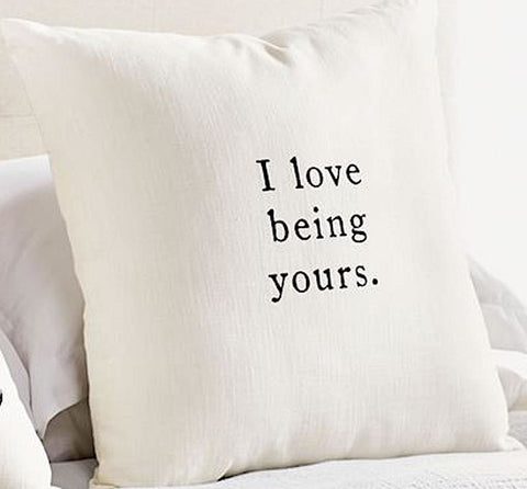 I Love Being Yours Pillow